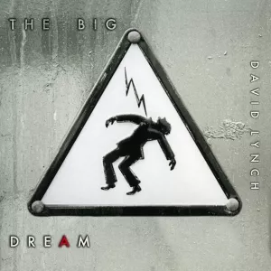 The Big Dream - David Lynch