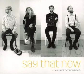 Say That Now - Ana Egge & the Sentimentals