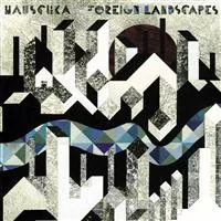 Foreign landscapes - Hauschka