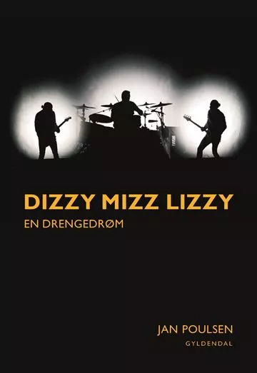 Dizzy Mizz Lizzy – en drengedrøm - Jan Poulsen