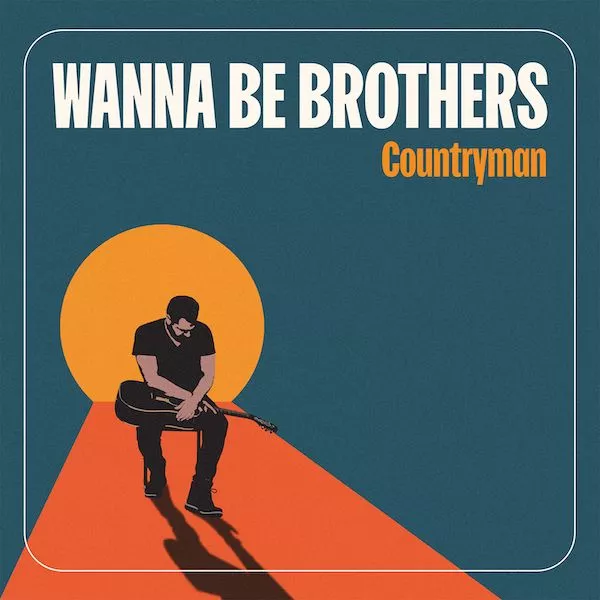 Countryman - Wanna Be Brothers