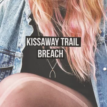Breach - Kissaway Trail