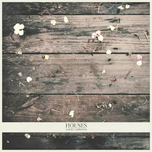 A Quiet Darkness - Houses