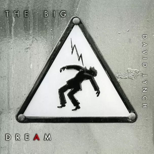 The Big Dream - David Lynch