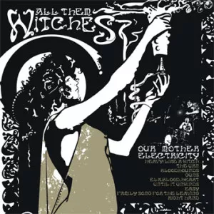 Our Mother Electricity - All Them Witches