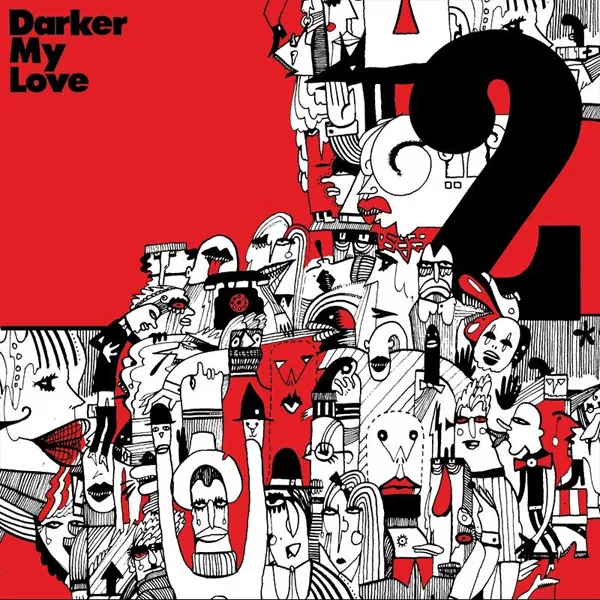 2 - Darker My Love