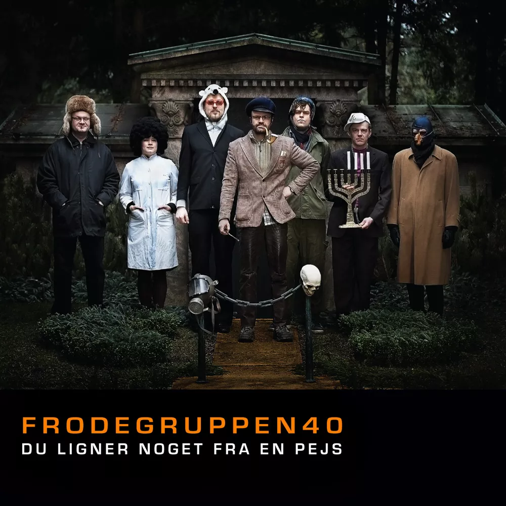 Du Ligner Noget Fra En Pejs - Frodegruppen  40