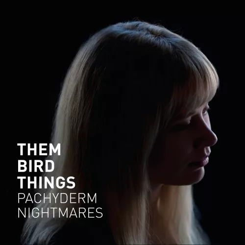Pachyderm Nightmares - Them Bird Things