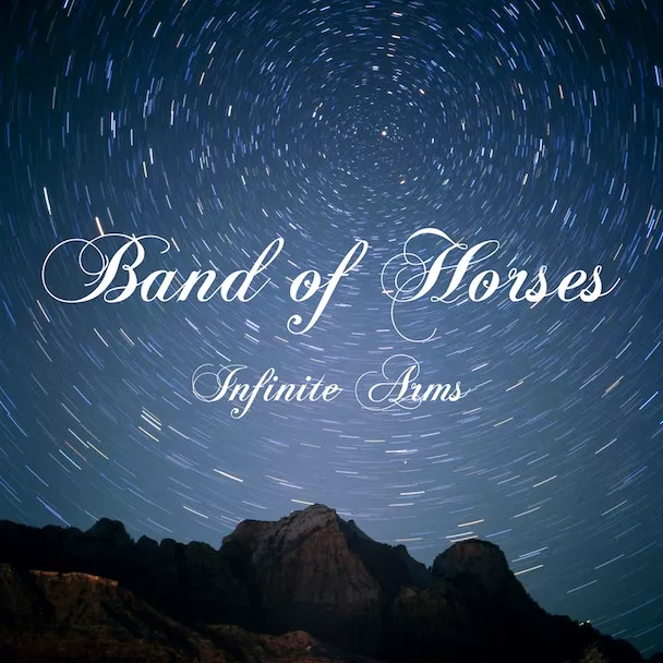Infinite Arms - Band Of Horses