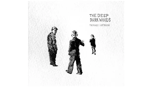 The Place I Left Behind - The Deep Dark Woods