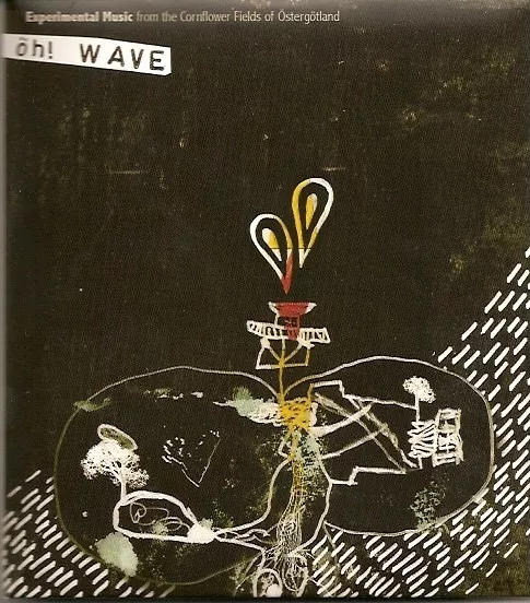 Öh! Wave: Experimental Music from the Cornflower Fields of Östergötland - Diverse Artister