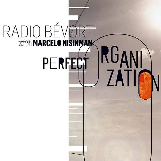 Perfect Organization - Radio Bévort with Marcelo Nisinman
