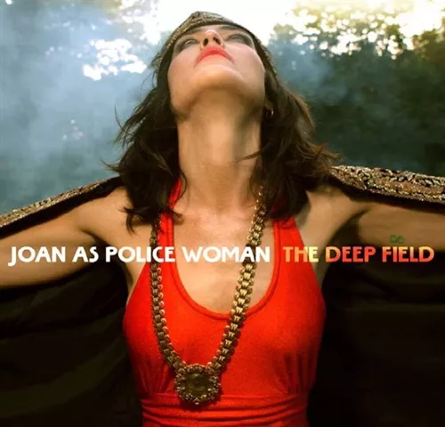 The Deep Field - Joan As Police Woman