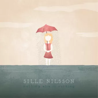 Nothing Else Is Working - Sille Nilsson