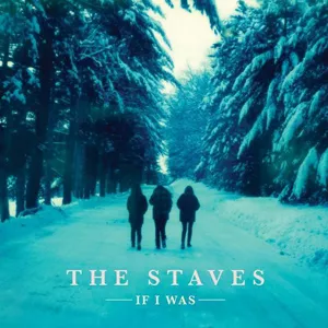 If I Was - The Staves