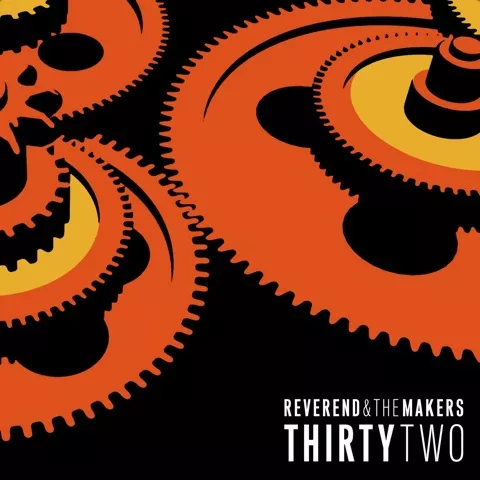 Thirtytwo - Reverend and the Makers