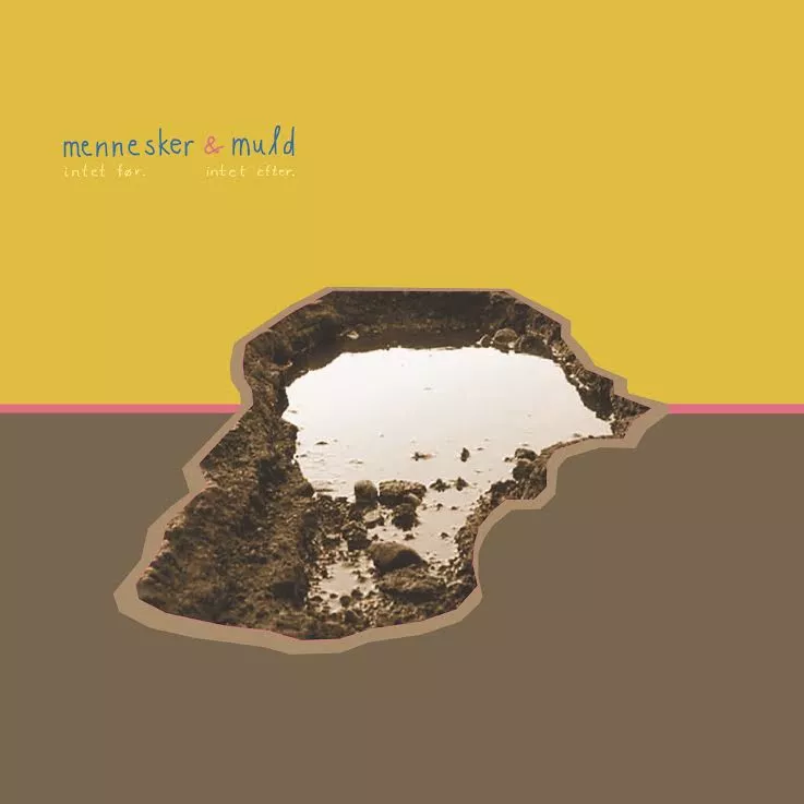 Intet før. Intet efter.  - Mennesker & Muld