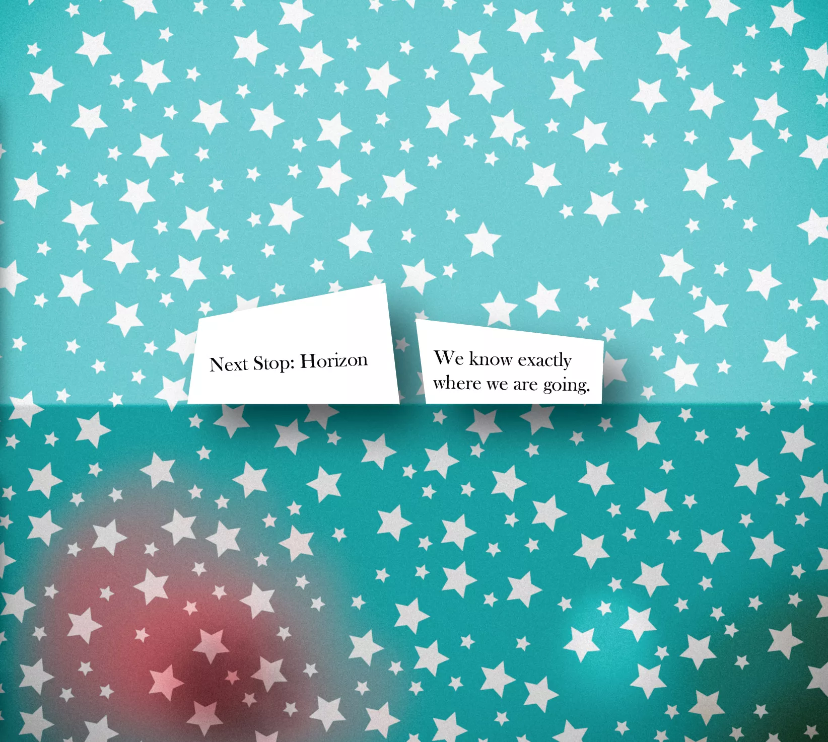 We Know Exactly Where We Are Going - Next Stop: Horizon