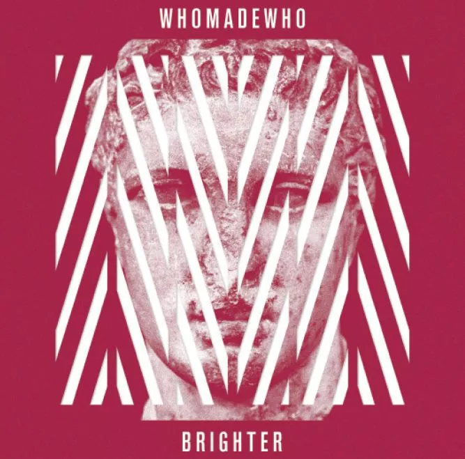 Brighter - WhoMadeWho