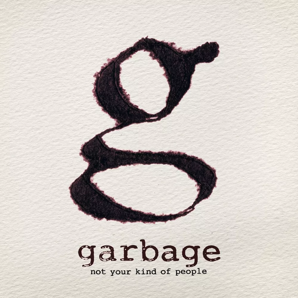 Not Your Kind of People - Garbage