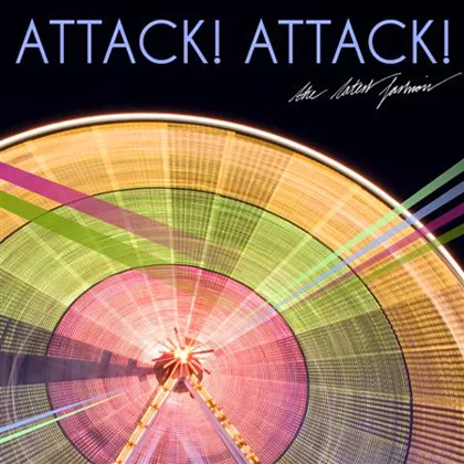 The Lastest Fashion - Attack! Attack!