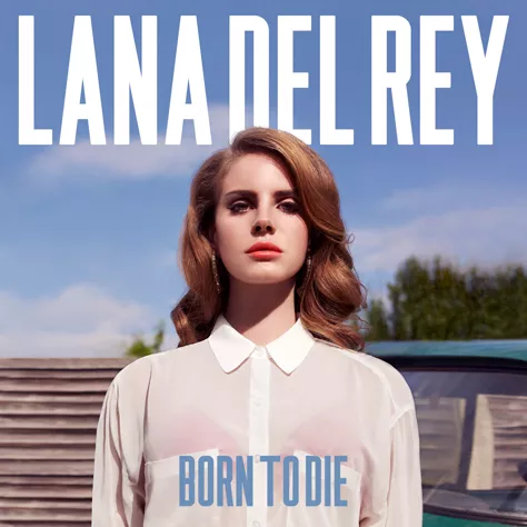 Born to Die - Lana Del Rey