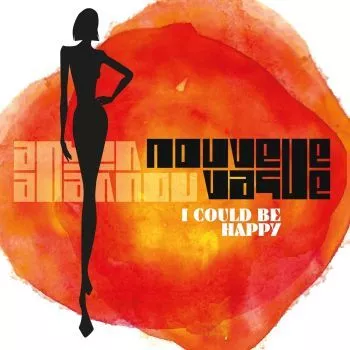 I Could Be Happy - Nouvelle Vague