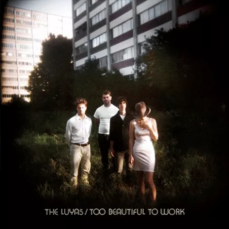 Too Beautiful To Work - The Luyas