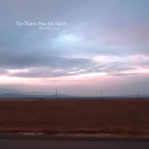 The Wild Hunt - Tallest Man On Earth