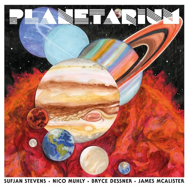 Planetarium  - Sufjan Stevens/Nico Muhly/Bryce Dessner/James McAlister 