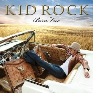 Born Free - Kid Rock