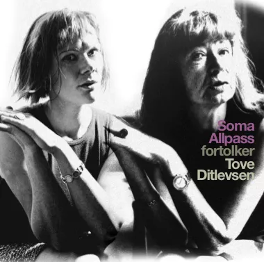 Soma Allpass fortolker Tove Ditlevsen - Soma Allpass
