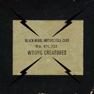 Wrong Creatures - Black Rebel Motorcycle Club