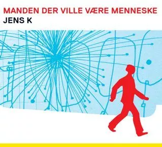 Manden Der Ville Være Menneske - Jens K