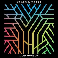 Communion - Years & Years