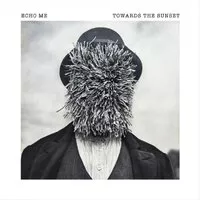 Towards the Sunset - Echo Me