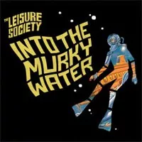 Into The Murky Water - The Leisure Society