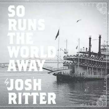 So Runs The World Away - Josh Ritter