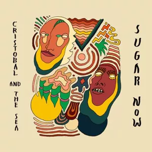Sugar Now - Cristobal And The Sea