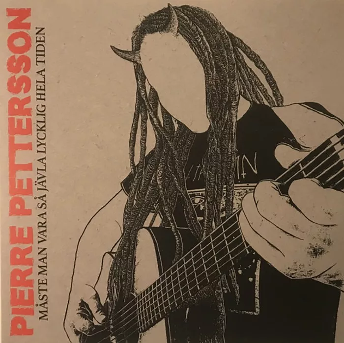 Måste Man Vara Så Jävla Lycklig Hela Tiden - Pierre Pettersson