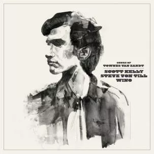 Songs of Townes Van Zandt - Scott Kelly, Steven Von Till & Wino