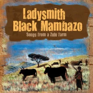 Songs from a Zulu Farm - Ladysmith Black Mambazo