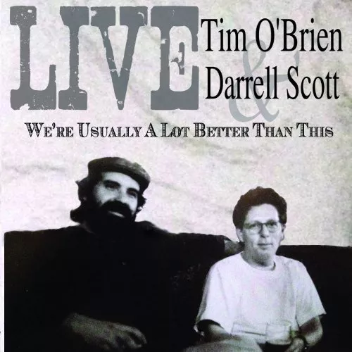 We're Usually a Lot Better Than This - Tim O'Brien & Darrell Scott 