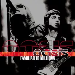Familiar To Millions - Oasis