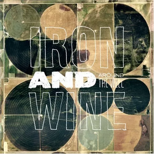 Around The Well - Iron & Wine