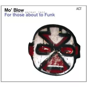 For Those About to Funk - Mo’ Blow