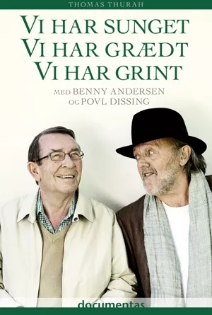 Thomas Thurah: Vi har sunget, vi har grædt, vi har grint. Med Benny Andersen og Poul Dissing.