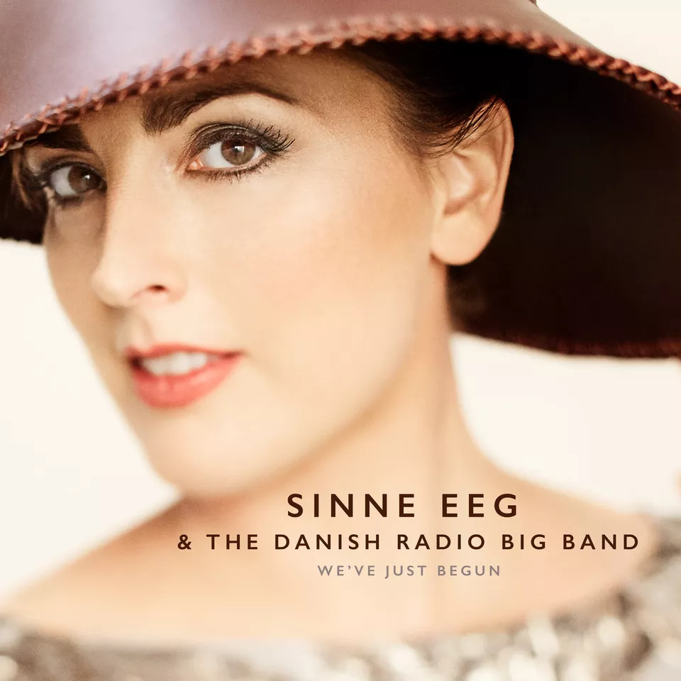 We’ve Just Begun - Sinne Eeg & DR Big Band