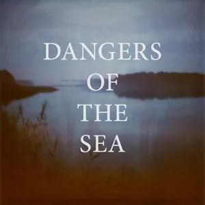 Dangers Of The Sea - Dangers Of The Sea
