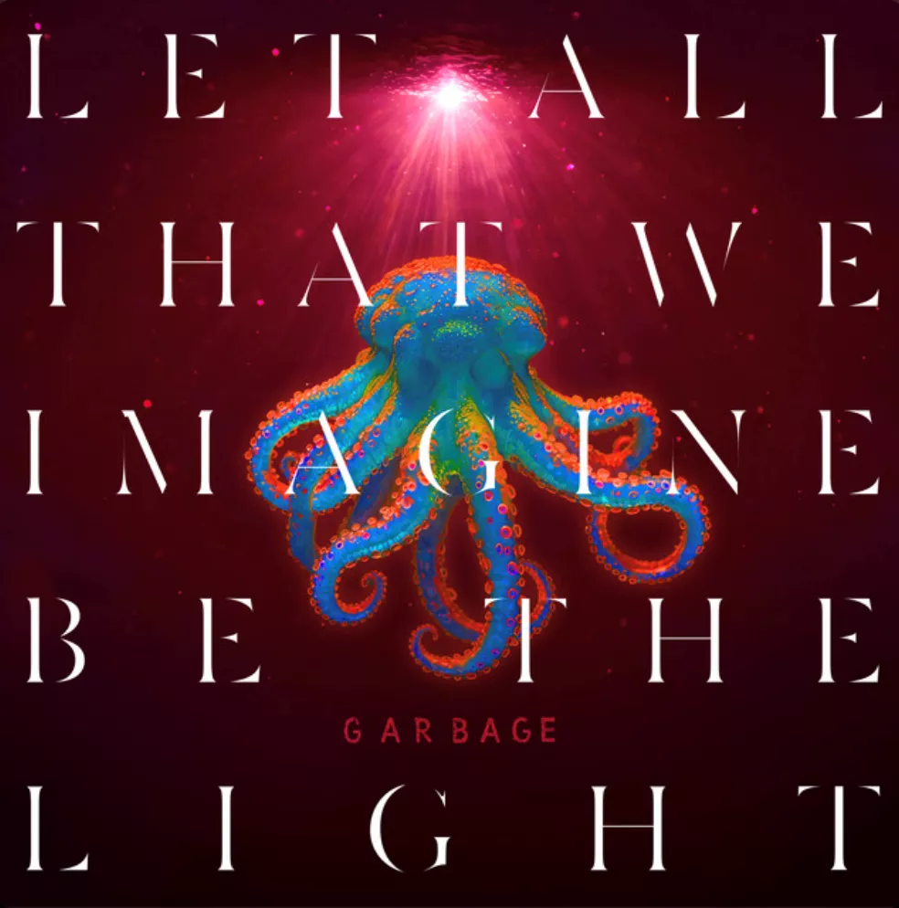 Let All That We Imagine Be the Light - Garbage